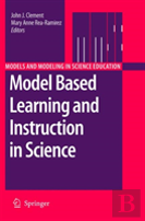 Model Based Learning And Instruction In Science