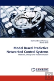 Model Based Predictive Networked Control