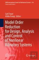 Model Order Reduction For Design, Analysis And Control Of Nonlinear Vibratory Systems