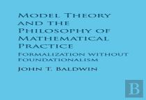 Model Theory And The Philosophy Of Mathematical Practice