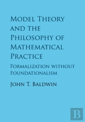 Model Theory And The Philosophy Of Mathematical Practice