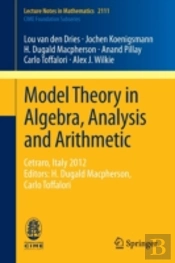 Model Theory In Algebra, Analysis And Arithmetic