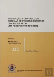 Modelação e Controlo de Sistemas de Eventos Discretos Com Redes Petri: uma Perspectiva Informal