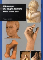 Modelage Du Corps Humain ; Pieds, Mains, Tête