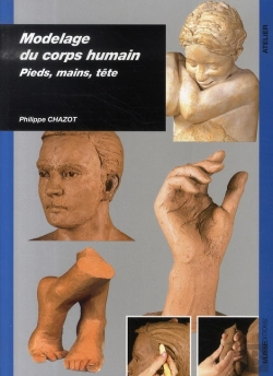 Bertrand.pt - Modelage Du Corps Humain ; Pieds, Mains, Tête
