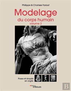Bertrand.pt - Modelage Du Corps Humain - Volume 2 : Poses Et Drapés En Argile