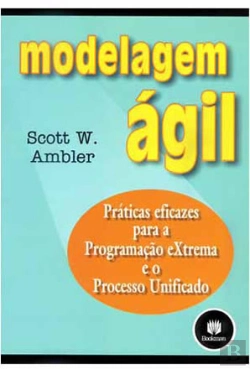 Bertrand.pt - Modelagem Ágil - Práticas Eficazes para a Programação Extrema e o Processo Unificado