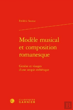 Bertrand.pt - Modele Musical Et Composition Romanesque - Genese Et Visages D'Une Utopie Esthet - Genese Et Visages