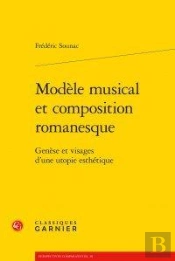 Modèle Musical Et Composition Romanesque ; Genèse Et Visages D'Une Utopie Esthétique