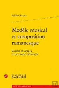 Bertrand.pt - Modèle Musical Et Composition Romanesque ; Genèse Et Visages D'Une Utopie Esthétique