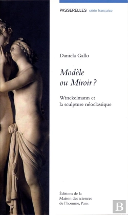 Bertrand.pt - Modèle Ou Miroir ? Winckelmann Et La Sculpture Néoclassique