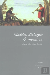Modèles, Dialogues Et Invention. Mélanges Offerts À Anne Chevalier