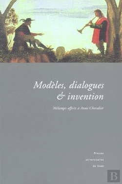 Bertrand.pt - Modèles, Dialogues Et Invention. Mélanges Offerts À Anne Chevalier