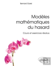 Modèles Mathématiques Du Hasard ; Cours Et Exercices Résolus (Édition 2018)