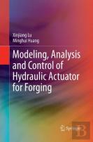 Modeling, Analysis And Control Of Hydraulic Actuator For Forging