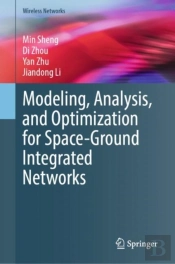 Modeling, Analysis, And Optimization For Space-Ground Integrated Networks