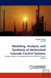 Modeling, Analysis, And Synthesis Of Networked Cascade Control Systems