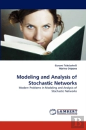 Modeling And Analysis Of Stochastic Networks