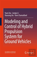 Modeling And Control Of Hybrid Propulsion System For Ground Vehicles