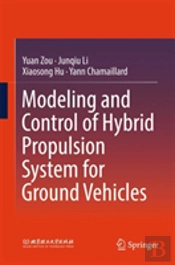 Modeling And Control Of Hybrid Propulsion System For Ground Vehicles