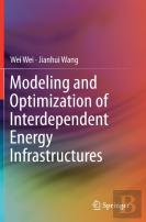Modeling And Optimization Of Interdependent Energy Infrastructures