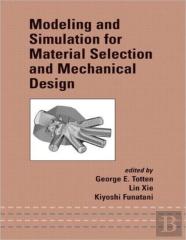 Modeling And Simulation For Material Selection And Mechanical Design