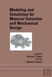 Modeling And Simulation For Material Selection And Mechanical Design