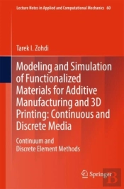 Modeling And Simulation Of Functionalized Materials For Additive Manufacturing And 3d Printing: Continuous And Discrete Media