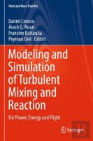 Modeling And Simulation Of Turbulent Mixing And Reaction
