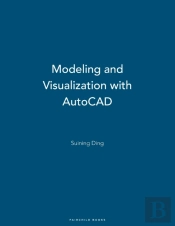 Modeling And Visualization With Autocad