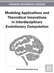 Modeling Applications And Theoretical Innovations In Interdisciplinary Evolutionary Computation