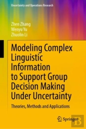 Modeling Complex Linguistic Information To Support Group Decision Making Under Uncertainty