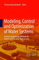 Modeling, Control And Optimization Of Water Systems
