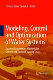 Modeling, Control And Optimization Of Water Systems