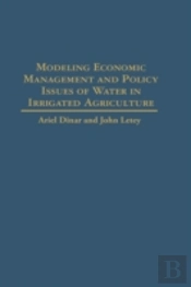 Modeling Economic Management And Policy Issues Of Water In Irrigated Agriculture
