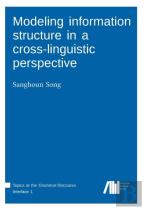 Modeling Information Structure In A Cross-Linguistic Perspective