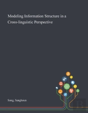 Modeling Information Structure In A Cross-Linguistic Perspective