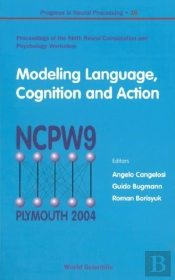 Modeling Language, Cognition And Action - Proceedings Of The Ninth Neural Computation And Psychology Workshop