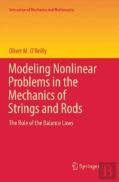 Modeling Nonlinear Problems In The Mechanics Of Strings And Rods