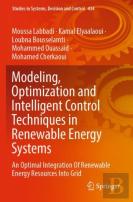 Modeling, Optimization And Intelligent Control Techniques In Renewable Energy Systems