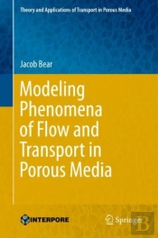 Modeling Phenomena Of Flow And Transport In Porous Media