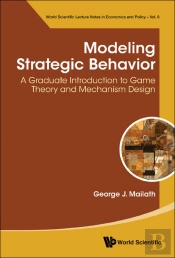 Modeling Strategic Behavior: A Graduate Introduction To Game Theory And Mechanism Design