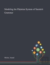 Modeling The Paninian System Of Sanskrit Grammar