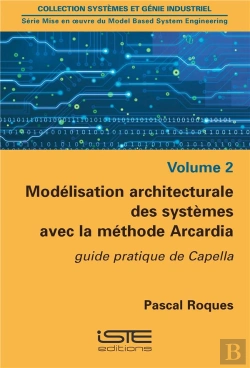 Bertrand.pt - Modélisation Architecturale Des Systèmes Avec La Méthode Arcardia ; Guide Pratique De Capella