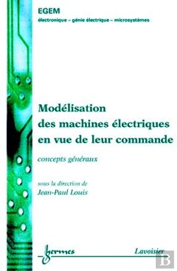 Bertrand.pt - Modelisation Des Machines Electriques En Vue De Leur Commande : Concepts Generaux (Traite Egem, Serie Genie Electrique) 