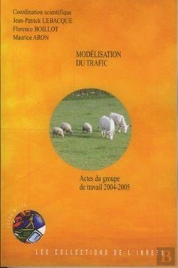 Bertrand.pt - Modelisation Du Trafic Actes Du Groupe De Travail 20042005 Actes Inrets N  110