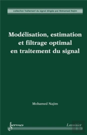 Modélisation, Estimation Et Filtrage Optimal En Traitement Du Signal