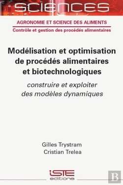 Bertrand.pt - Modélisation Et Optimisation Des Procédés Alimentaires Et Biotechnologiques : Construire Et Exploiter Des Modèles Dynamiques
