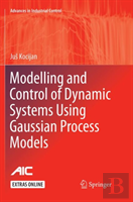 Modelling And Control Of Dynamic Systems Using Gaussian Process Models