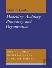 Modelling Auditory Processing And Organisation